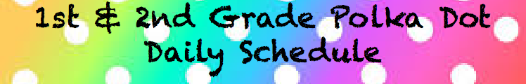 1st & 2nd Grade Polka Dot Daily Schedule